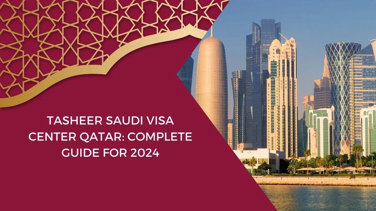 Tasheer-Saudi-Visa-Center-Qatar-Complete-Guide-for-2024